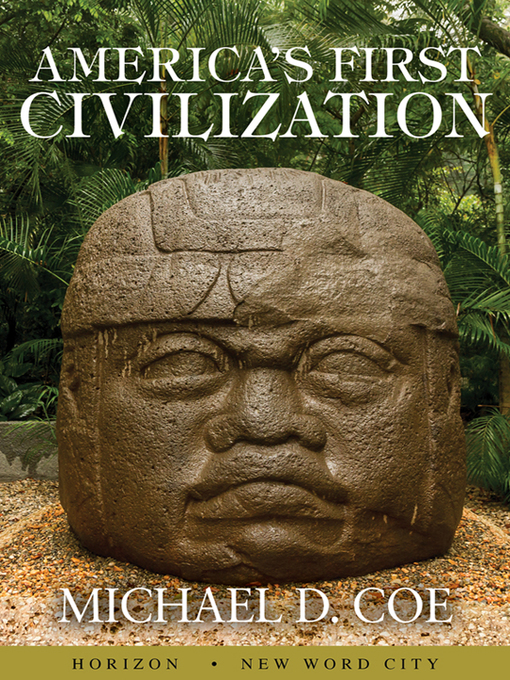 Title details for America's First Civilization by Michael D. Coe - Available